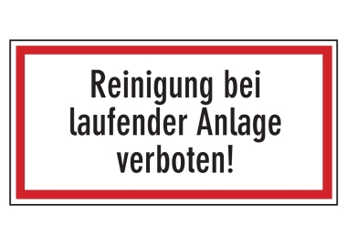 Reinigung bei laufender Anlage verboten!