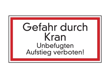Gefahr durch Kran Unbefugten Aufstieg verboten!