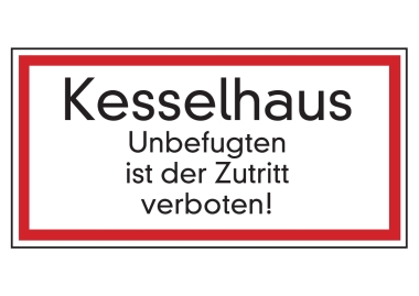 Kesselhaus Unbefugten ist der Zutritt verboten!