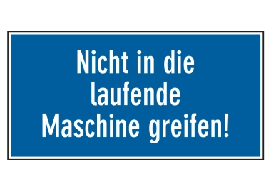 Nicht in die laufende Maschine greifen