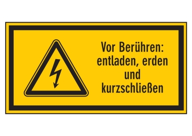Vor Berühren: entladen, erden und kurzschließen