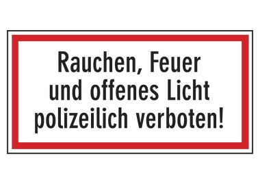 Rauchen, Feuer und offenes Licht polizeilich verboten!