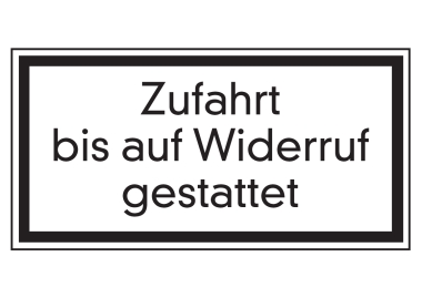 Zufahrt bis auf Widerruf gestattet