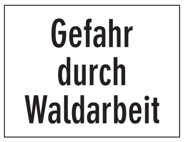 Gefahr durch Waldarbeit