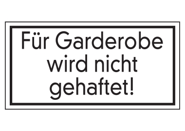 Für Garderobe wird nicht gehaftet
