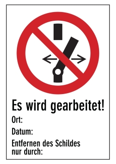 Es wird gearbeitet! Ort:  Datum:   Entfernen des Schildes nur durch:
