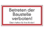 Betreten der Baustelle verboten! Eltern haften für ihre Kinder!