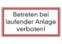 Betreten bei laufender Anlage verboten!