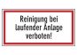 Reinigung bei laufender Anlage verboten!
