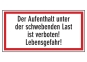 Der Aufenthalt unter der schwebenden Last ist verboten! Lebensgefahr!