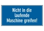 Nicht in die laufende Maschine greifen