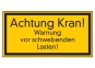 Achtung Kran! Warnung vor schwebenden Lasten!