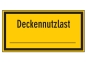 Deckennutzlast _________ mit Wunschtext
