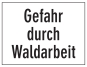 Gefahr durch Waldarbeit